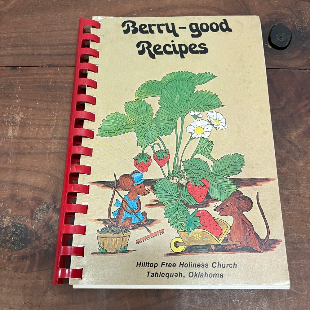 Berry-good Recipes Hilltop Free Holiness Church Cookbook Tahlequah Oklahoma OK